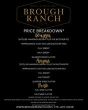 Load image into Gallery viewer, A black pricing information card for Brough Ranch beef, showing a price breakdown for Wagyu, Angus, and Pork cuts with weights, flat fees, and butcher fees in white and gold text.